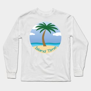 Island Time (on Teal) - Daydreaming of Aruba (or any island) Long Sleeve T-Shirt